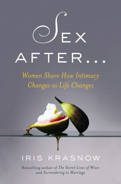 Sex After . .: Women Share How Intimacy Changes as Life
