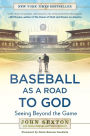 Baseball as a Road to God: Seeing Beyond the Game