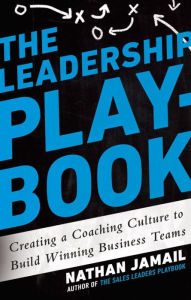 Title: The Leadership Playbook: Creating a Coaching Culture to Build Winning Business Teams, Author: Nathan Jamail