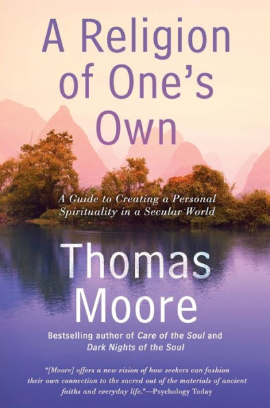 a Religion of One's Own: Guide to Creating Personal Spirituality Secular World