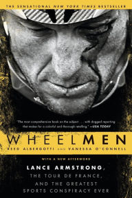 Title: Wheelmen: Lance Armstrong, the Tour de France, and the Greatest Sports Conspiracy Ever, Author: Reed Albergotti
