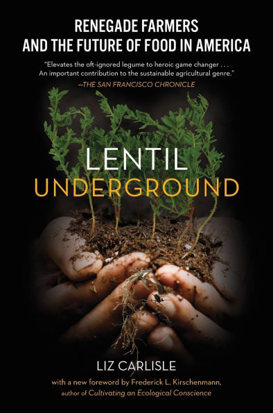 Lentil Underground: Renegade Farmers and the Future of Food in America