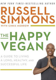Epub free ebook downloads The Happy Vegan: A Guide to Living a Long, Healthy, and Successful Life