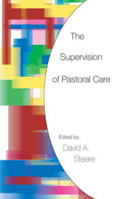 Title: The Supervision of Pastoral Care, Author: David A Steere