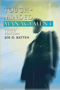 Title: Tough-Minded Management / Edition 3, Author: Joe D Batten
