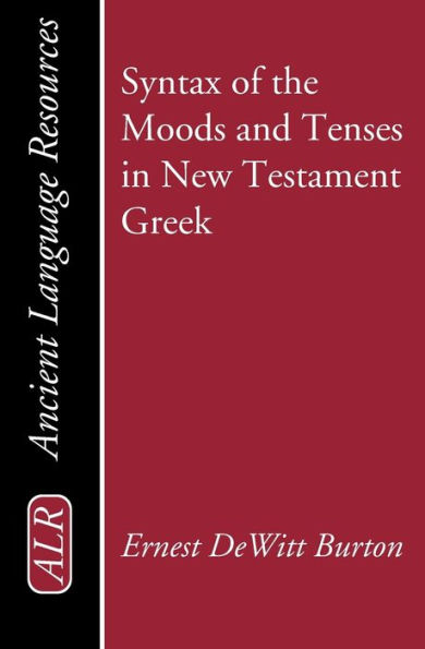 Syntax of the Moods and Tenses in New Testament Greek