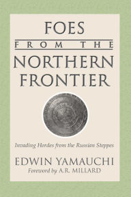 Title: Foes From the Northern Frontier, Author: Edwin M Yamauchi
