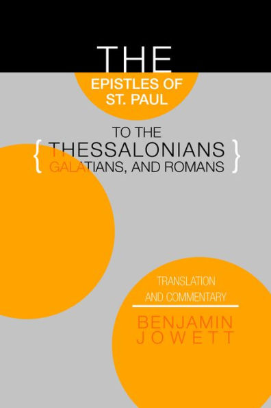 Epistles of St. Paul to the Thessalonians, Galatians, and Romans: Translation Commentary