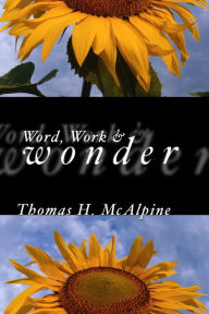 Title: By Word, Work and Wonder, Author: Thomas H. McAlpine