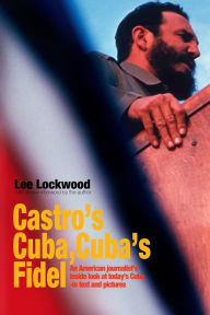 Title: Castro's Cuba, Cuba's Fidel, Author: Lee Lockwood