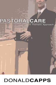 Title: Pastoral Care: A Thematic Approach, Author: Donald Capps