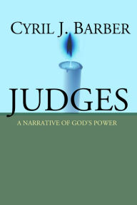 Title: Judges: A Narrative of God's Power, Author: Cyril J Barber