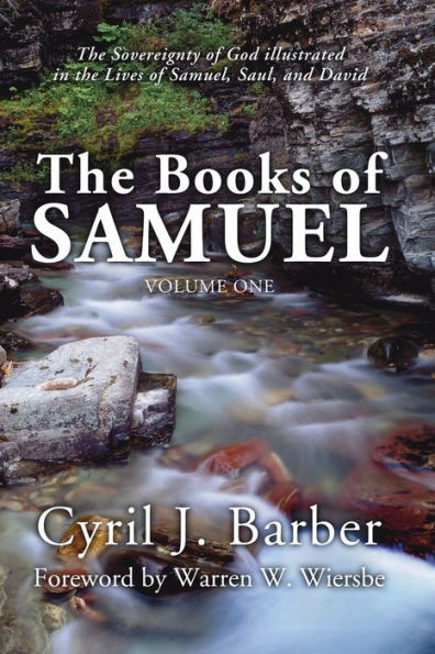 Books of Samuel, Volume 1: The Sovereignty of God Illustrated in the Lives of Samuel, Saul, and David