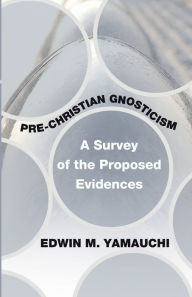 Title: Pre-Christian Gnosticism, Author: Edwin M Yamauchi PH D