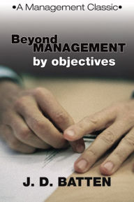 Title: Beyond Management By Objectives, Author: Joe D. Batten