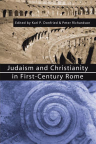 Title: Judaism and Christianity in First-Century Rome, Author: Karl P Donfried