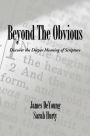 Beyond the Obvious: Discover the Deeper Meaning of Scripture