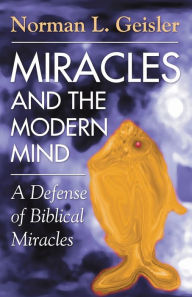 Title: Miracles and the Modern Mind: A Defense of Biblical Miracles, Author: Norman Geisler