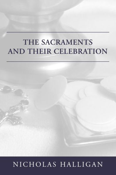 The Sacraments and Their Celebration