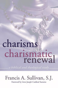 Title: Charisms and Charismatic Renewal, Author: Francis A Sj Sullivan