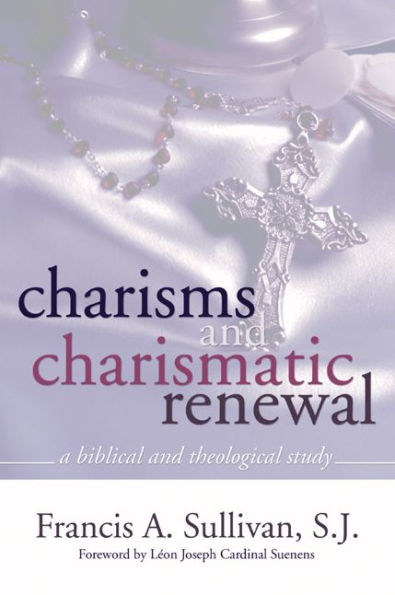 Charisms and Charismatic Renewal: A Biblical Thelogical Study