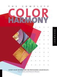 Title: The Complete Color Harmony: Expert Color Information for Professional Color Results, Author: Tina Sutton