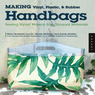 Title: Making Vinyl, Plastic, and Rubber Handbags, Author: Ellen Goldstein-Lynch