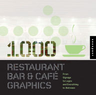 Title: 1,000 Restaurant Bar and Cafe Graphics: From Signage to Logos and Everything in Between, Author: Luke Herriott