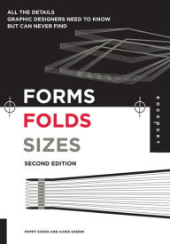 Title: Forms, Folds and Sizes, Second Edition: All the Details Graphic Designers Need to Know but Can Never Find / Edition 2, Author: Aaris Sherin