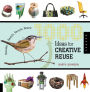 1000 Ideas for Creative Reuse: Remake, Restyle, Recycle, Renew