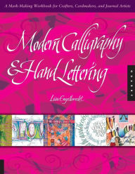 Title: Modern Calligraphy and Hand Lettering: A Mark-Making Workbook for Crafters, Cardmakers, and Journal Artists, Author: Lisa Engelbrecht