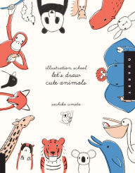 Title: Illustration School: Let's Draw Cute Animals, Author: Sachiko Umoto