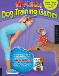 Title: 10-Minute Dog Training Games: Quick & Creative Activities for the Busy Dog Owner, Author: Kyra Sundance