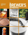 Alternative view 1 of The Brewer's Apprentice: An Insider's Guide to the Art and Craft of Beer Brewing, Taught by the Masters