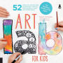 Art Lab for Kids: 52 Creative Adventures in Drawing, Painting, Printmaking, Paper, and Mixed Media-For Budding Artists of All Ages