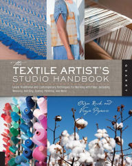 Title: The Textile Artist's Studio Handbook: Learn Traditional and Contemporary Techniques for Working with Fiber, Including Weaving, Knitting, Dyeing, Painting, and More, Author: Visnja Popovic