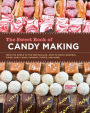 The Sweet Book of Candy Making: From the Simple to the Spectacular-How to Make Caramels, Fudge, Hard Candy, Fondant, Toffee, and More!