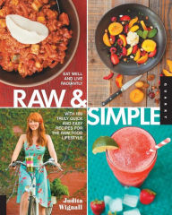 Title: Raw and Simple: Eat Well and Live Radiantly with 100 Truly Quick and Easy Recipes for the Raw Food Lifestyle, Author: Judita Wignall