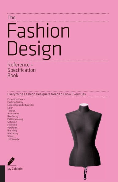 The Fashion Design Reference & Specification Book: Everything Designers Need to Know Every Day