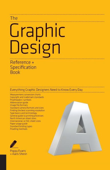 The Graphic Design Reference & Specification Book: Everything Graphic Designers Need to Know Every Day