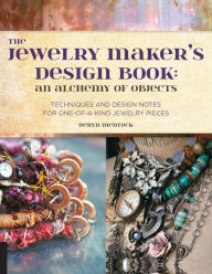 Title: The Jewelry Maker's Design Book: An Alchemy of Objects: An Alchemy of Objects, Author: Deryn Mentock