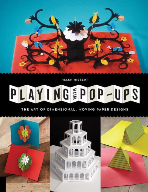 Playing with Pop-ups: The Art of Dimensional, Moving Paper Designs by ...