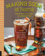 Making Soda at Home: Mastering the Craft of Carbonation: Healthy Recipes You Can Make With or Without a Soda Machine