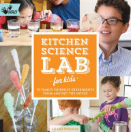 Title: Kitchen Science Lab for Kids: 52 Family Friendly Experiments from Around the House, Author: Liz Lee Heinecke