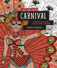 Title: Just Add Color: Carnival: 30 Original Illustrations To Color, Customize, and Hang, Author: Sarah Walsh