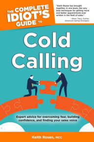 Title: The Complete Idiot's Guide to Cold Calling, Author: Keith Rosen