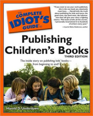 Title: The Complete Idiot's Guide to Publishing Children's Books, 3rd Edition, Author: Harold D. Underdown