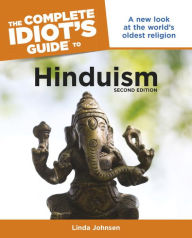 Title: The Complete Idiot's Guide to Hinduism, 2nd Edition: A New Look at the World s Oldest Religion, Author: Linda Johnsen