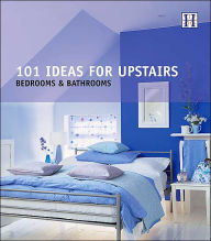 Title: 101 Ideas for Upstairs: Bedrooms and Bathrooms, Author: Julie Savill