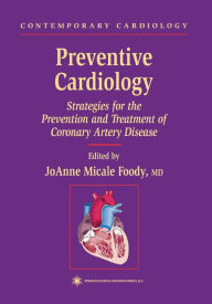 Title: Preventive Cardiology: Strategies for the Prevention and Treatment of Coronary Artery Disease, Author: JoAnne Micale Foody